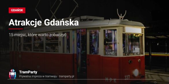 Atrakcje Gdańska – zabytkowy imprezowy tramwaj TramParty nocą