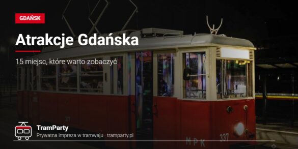 Atrakcje Gdańska – zabytkowy imprezowy tramwaj TramParty nocą