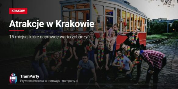 Atrakcje Krakowa – grupa znajomych przy zabytkowym tramwaju TramParty w Krakowie