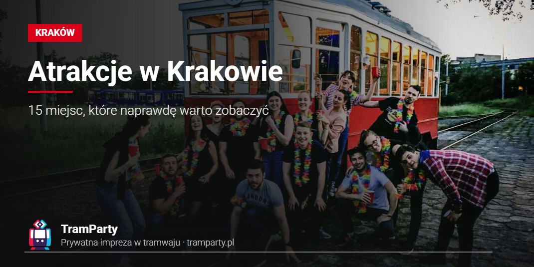 Atrakcje w Krakowie – 15 miejsc, które naprawdę warto zobaczyć Atrakcje Krakowa – grupa znajomych przy zabytkowym tramwaju TramParty w Krakowie