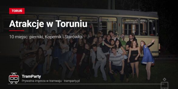 Atrakcje w Toruniu – grupa znajomych przed imprezowym tramwajem TramParty