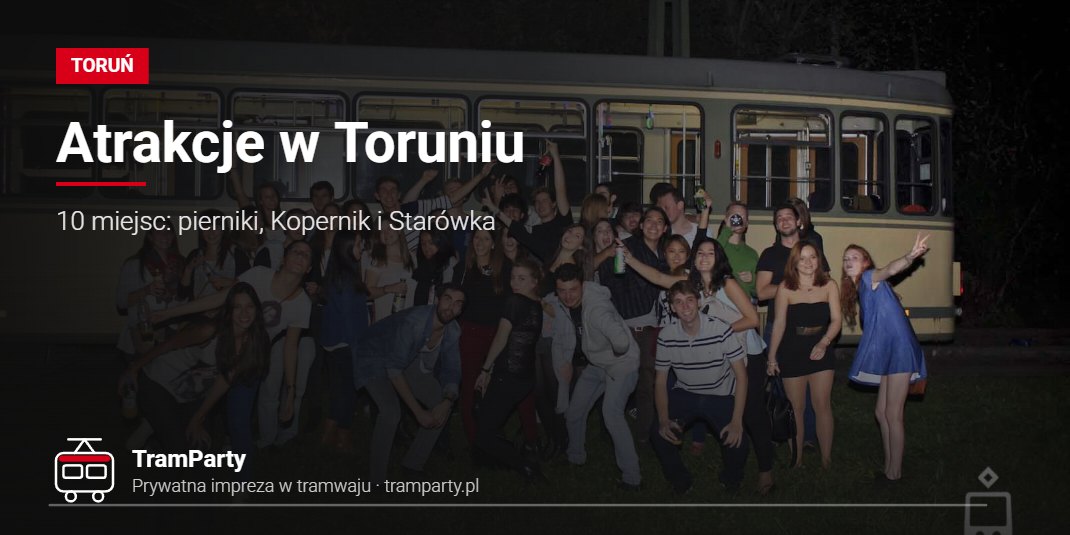 Atrakcje w Toruniu – 10 miejsc: pierniki, Kopernik i Starówka Atrakcje w Toruniu – grupa znajomych przed imprezowym tramwajem TramParty