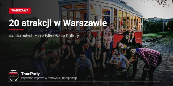 Atrakcje w Warszawie – grupa znajomych przy zabytkowym tramwaju TramParty