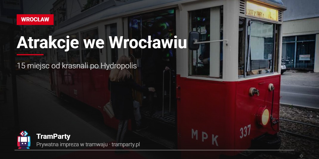 Atrakcje we Wrocławiu – 15 miejsc od krasnali po Hydropolis Atrakcje we Wrocławiu – tramwaj TramParty z czerwonym dywanem na ulicy miasta