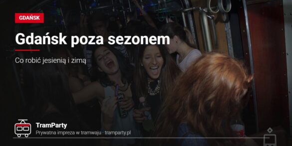 Gdańsk poza sezonem – rozbawieni goście na imprezie w tramwaju TramParty