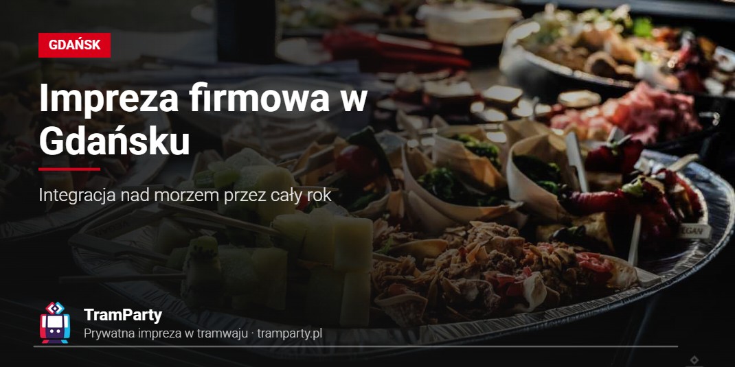 Impreza firmowa w Gdańsku – catering przygotowany na integrację w tramwaju TramParty