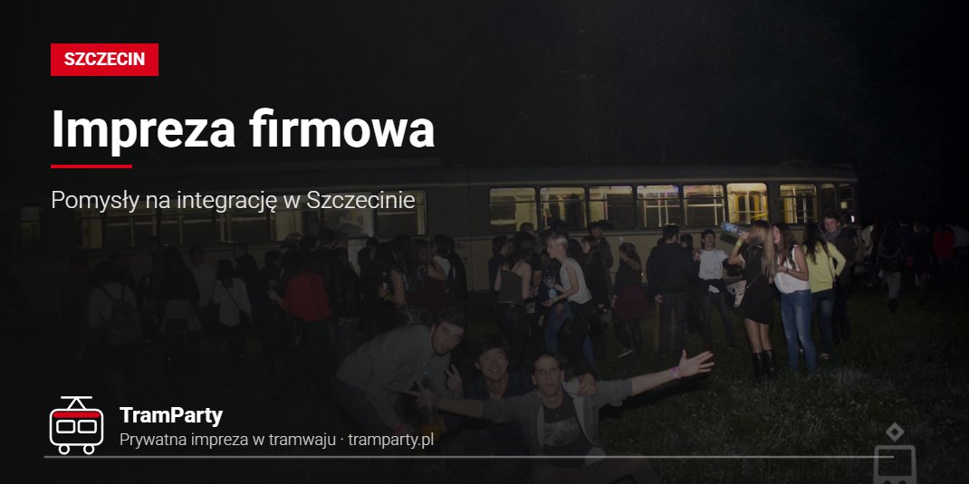 Impreza firmowa w Szczecinie – duża grupa uczestników przy imprezowym tramwaju TramParty
