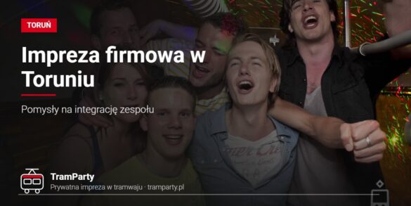 Impreza firmowa w Toruniu – zespół bawiący się w imprezowym tramwaju TramParty