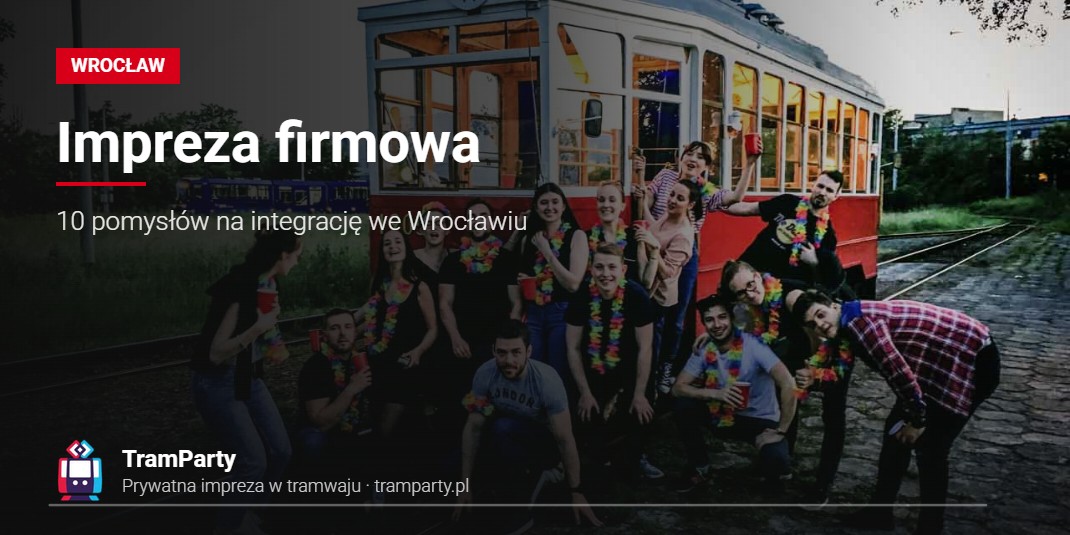 Impreza firmowa – 10 pomysłów na integrację we Wrocławiu Impreza firmowa we Wrocławiu – zespół pozuje przed zabytkowym tramwajem TramParty