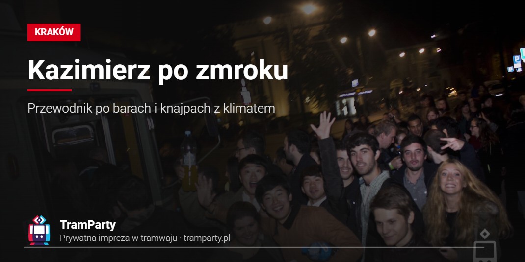 Kazimierz po zmroku – Przewodnik po barach i knajpach z klimatem Kazimierz po zmroku – uczestnicy imprezy wsiadają do tramwaju TramParty na nocnej ulicy Krakowa