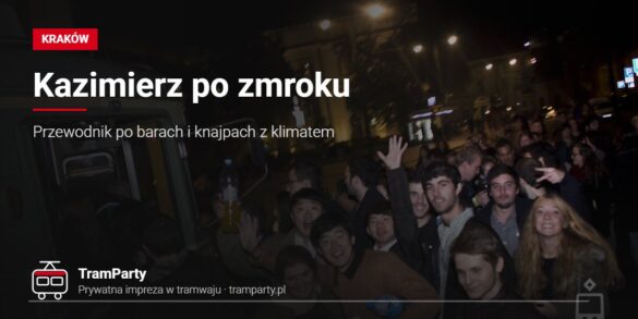 Kazimierz po zmroku – uczestnicy imprezy wsiadają do tramwaju TramParty na nocnej ulicy Krakowa