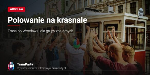 Polowanie na krasnale we Wrocławiu – grupa znajomych przed tramwajem TramParty w centrum miasta