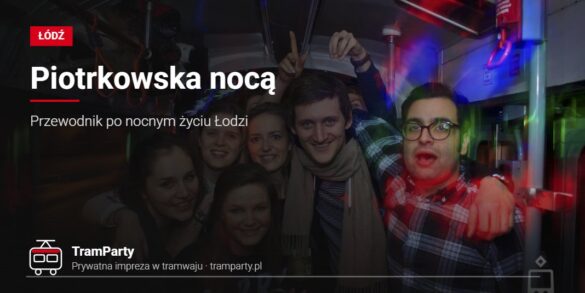 Życie nocne w Łodzi – znajomi bawią się w klubowym świetle w tramwaju TramParty
