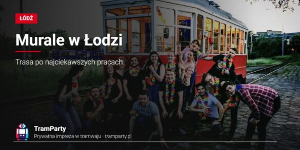Murale w Łodzi – roześmiana grupa w kolorowych girlandach przy czerwonym tramwaju TramParty