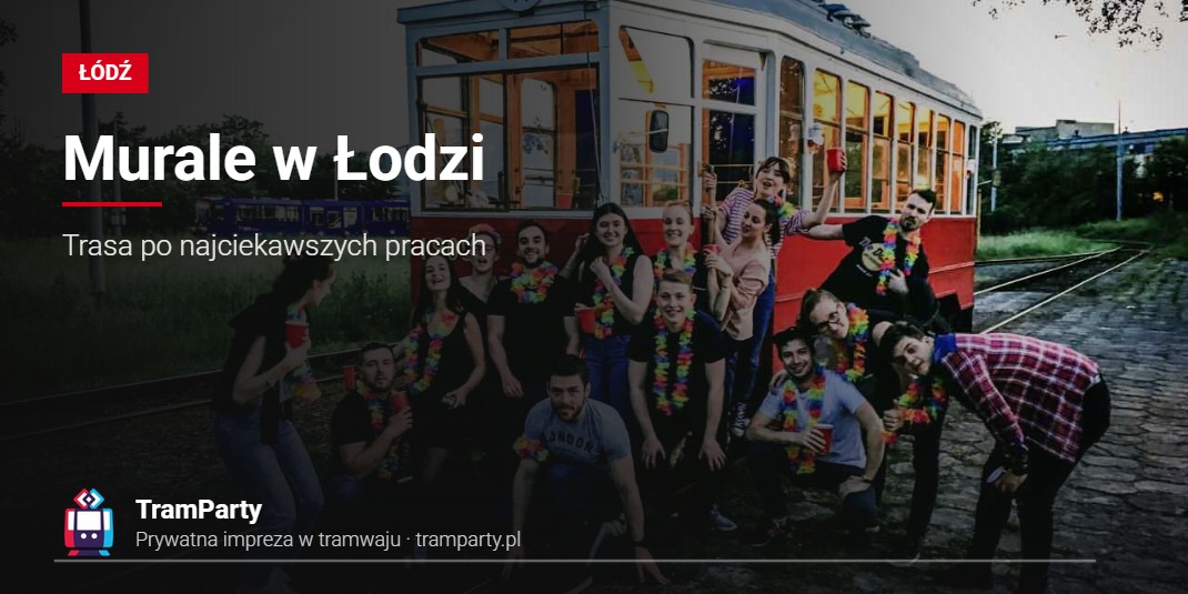 Murale w Łodzi – Trasa po najciekawszych pracach Murale w Łodzi – roześmiana grupa w kolorowych girlandach przy czerwonym tramwaju TramParty