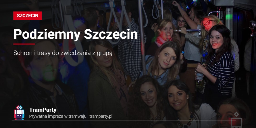 Podziemny Szczecin – Schron i trasy do zwiedzania z grupą Podziemia Szczecina – grupa znajomych bawi się w imprezowym tramwaju TramParty