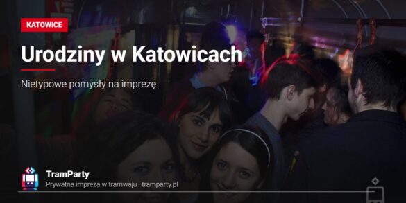 Urodziny w Katowicach – roześmiani goście imprezy urodzinowej w tramwaju TramParty