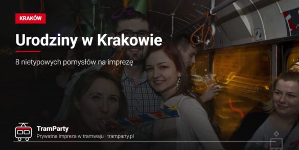 Urodziny w Krakowie – goście w urodzinowych czapeczkach w imprezowym tramwaju TramParty