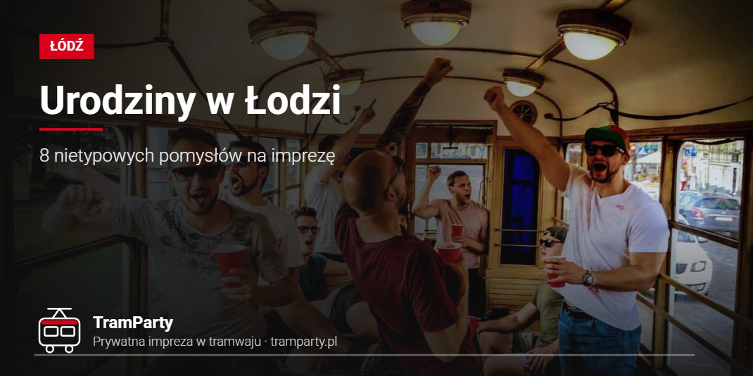 Urodziny w Łodzi – impreza urodzinowa w tramwaju TramParty