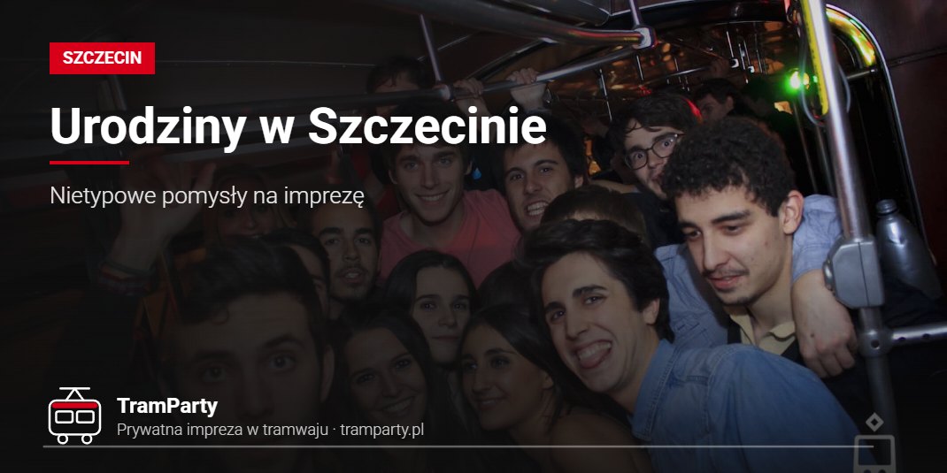 Urodziny w Szczecinie – Nietypowe pomysły na imprezę Urodziny w Szczecinie – goście świętują w imprezowym tramwaju TramParty