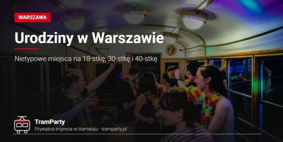 Urodziny w Warszawie – goście bawią się w imprezowym tramwaju TramParty pod klubowymi światłami