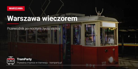 Warszawa wieczorem – oświetlony imprezowy tramwaj TramParty na przystanku nocą