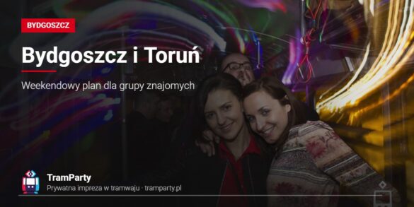 Bydgoszcz i Toruń w jeden weekend – przyjaciółki bawiące się w kolorowych światłach tramwaju TramParty