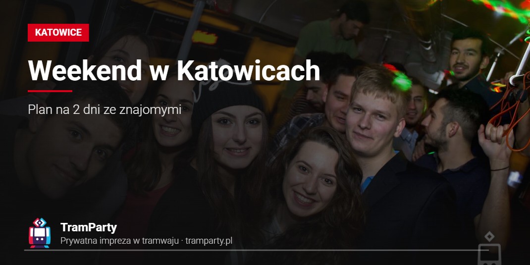 Weekend w Katowicach – Plan na 2 dni ze znajomymi Weekend w Katowicach ze znajomymi – grupa przyjaciół w imprezowym tramwaju TramParty