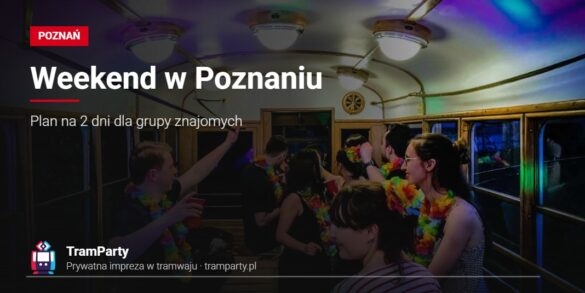 Weekend w Poznaniu – grupa znajomych w kolorowych girlandach bawi się w imprezowym tramwaju TramParty