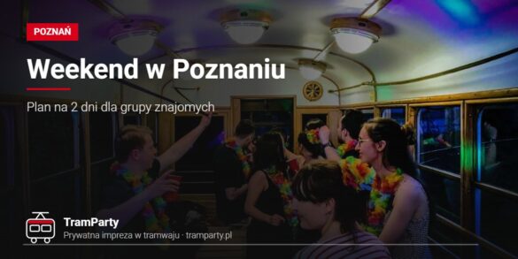 Weekend w Poznaniu – grupa znajomych w kolorowych girlandach bawi się w imprezowym tramwaju TramParty