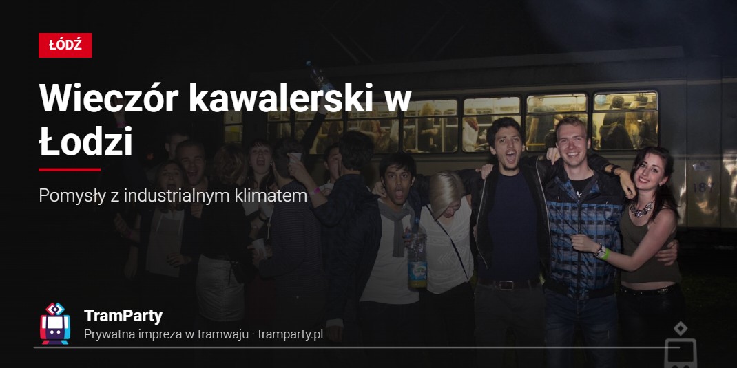 Wieczór kawalerski w Łodzi – nocna impreza grupy znajomych przy tramwaju TramParty