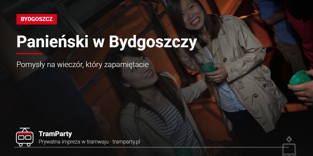 Panieński w Bydgoszczy – Pomysły na wieczór, który zapamiętacie Wieczór panieński w Bydgoszczy – uśmiechnięte przyjaciółki w imprezowym tramwaju TramParty
