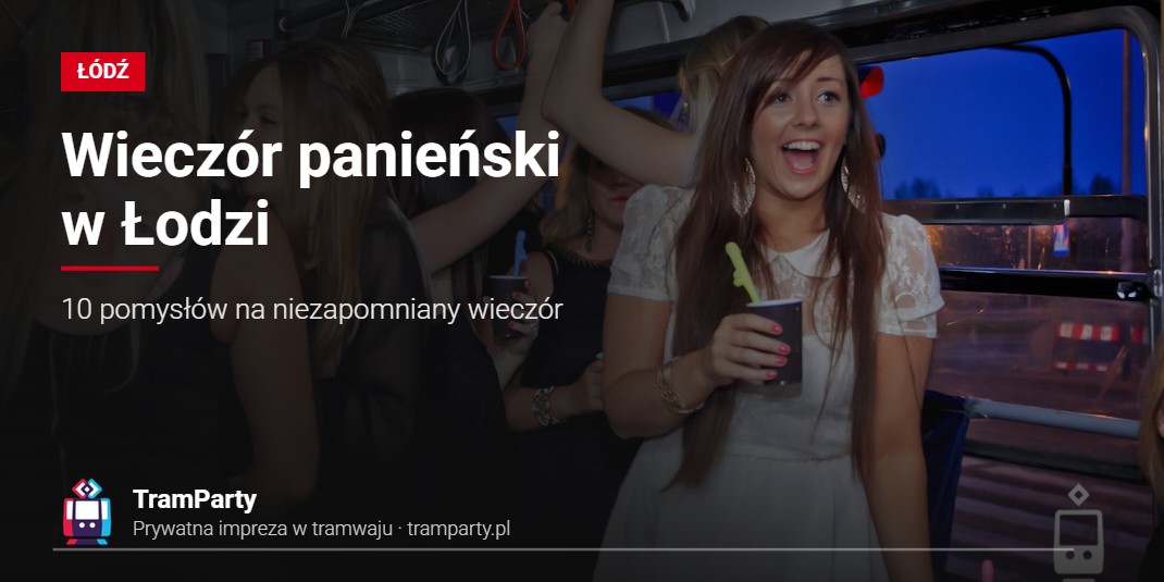 Wieczór panieński w Łodzi – przyjaciółki bawią się w imprezowym tramwaju TramParty