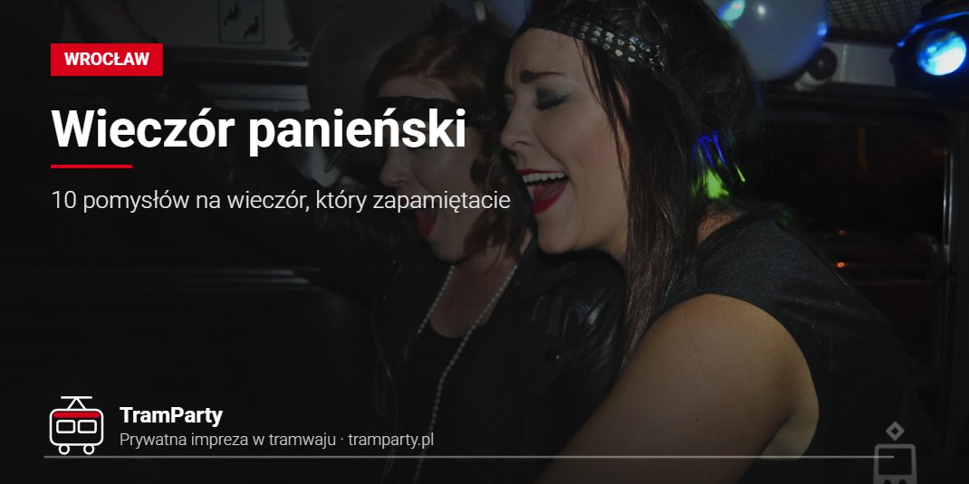 Wieczór panieński we Wrocławiu – przyjaciółki bawią się w imprezowym tramwaju TramParty